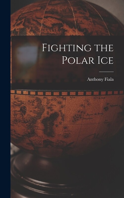 Fighting the Polar Ice (Hardcover)