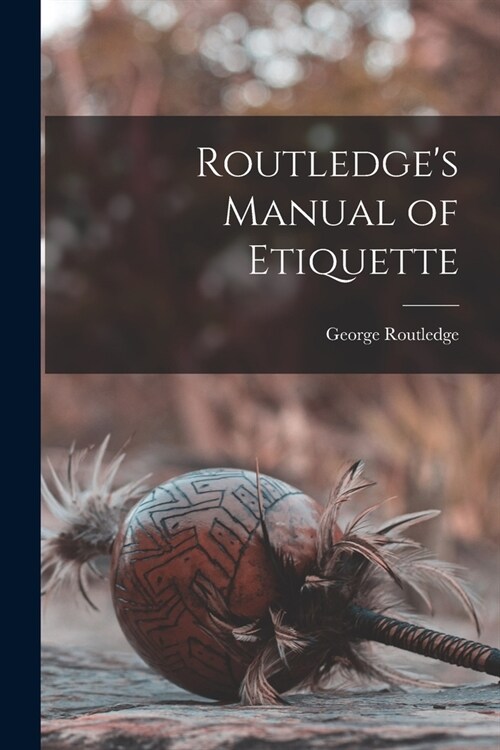 Routledges Manual of Etiquette (Paperback)