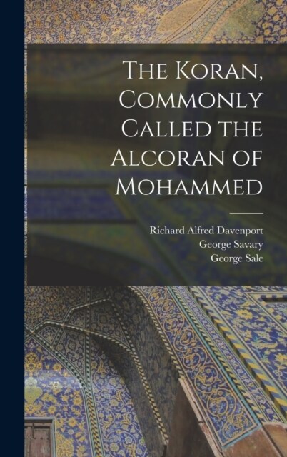 The Koran, Commonly Called the Alcoran of Mohammed (Hardcover)