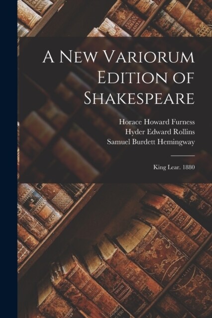 A New Variorum Edition of Shakespeare: King Lear. 1880 (Paperback)