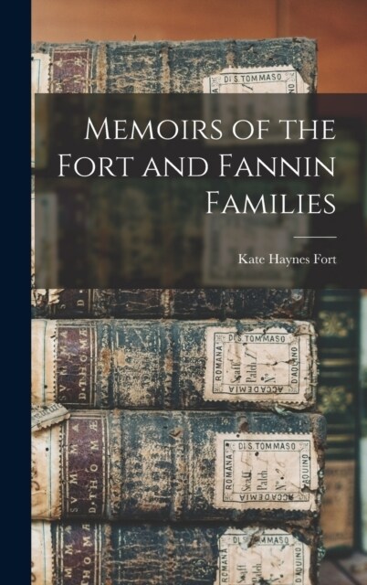 Memoirs of the Fort and Fannin Families (Hardcover)