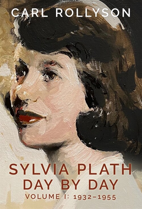Sylvia Plath Day by Day, Volume 1: 1932-1955 (Hardcover, Hardback)