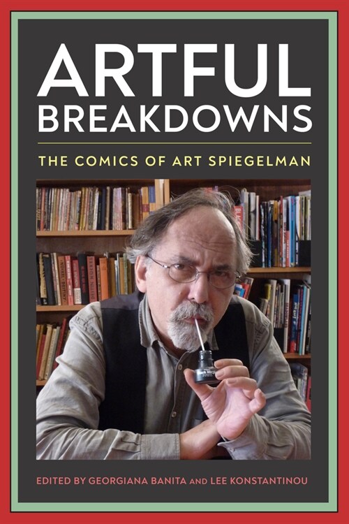 Artful Breakdowns: The Comics of Art Spiegelman (Hardcover)