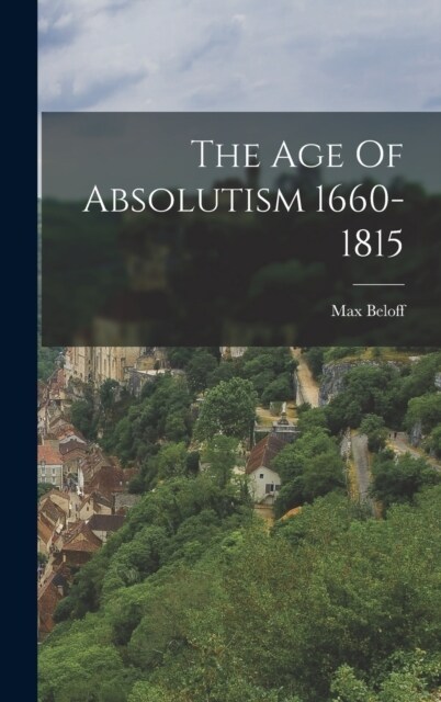 The Age Of Absolutism 1660-1815 (Hardcover)