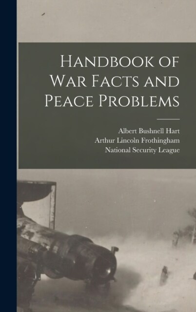 Handbook of War Facts and Peace Problems (Hardcover)