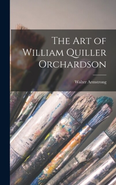 The Art of William Quiller Orchardson (Hardcover)