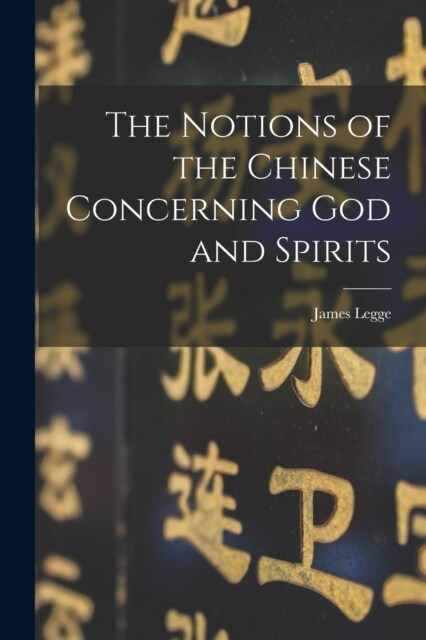 The Notions of the Chinese Concerning God and Spirits (Paperback)