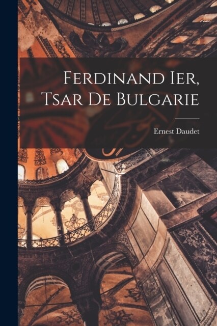 Ferdinand Ier, tsar de Bulgarie (Paperback)