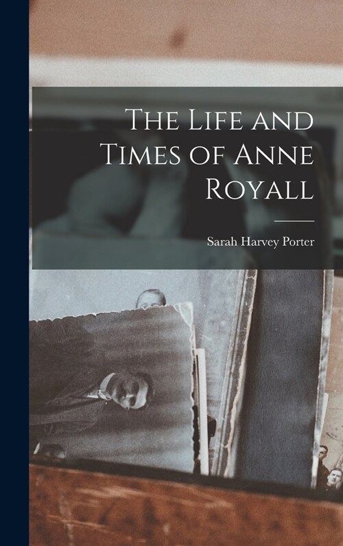 The Life and Times of Anne Royall (Hardcover)