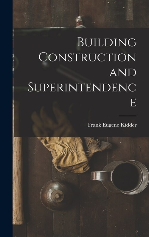 Building Construction and Superintendence (Hardcover)