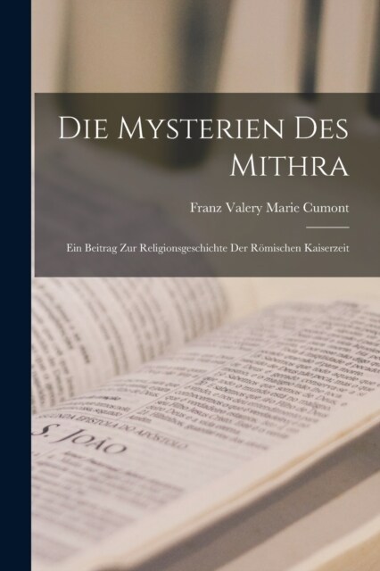 Die Mysterien Des Mithra: Ein Beitrag Zur Religionsgeschichte Der R?ischen Kaiserzeit (Paperback)