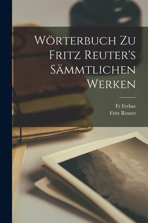 W?terbuch zu Fritz Reuters s?mtlichen Werken (Paperback)