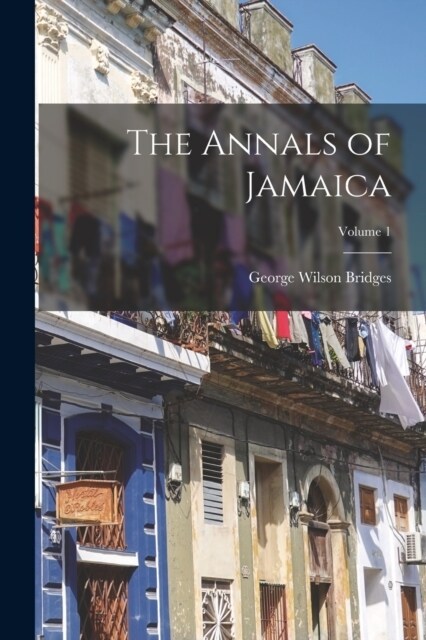 The Annals of Jamaica; Volume 1 (Paperback)