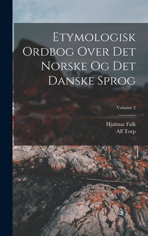 Etymologisk Ordbog Over Det Norske Og Det Danske Sprog; Volume 2 (Hardcover)