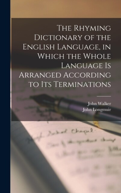 The Rhyming Dictionary of the English Language, in Which the Whole Language is Arranged According to its Terminations (Hardcover)