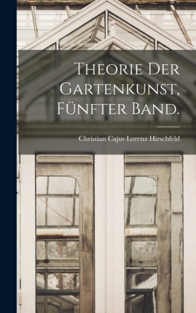 Theorie der Gartenkunst, F?fter Band. (Hardcover)