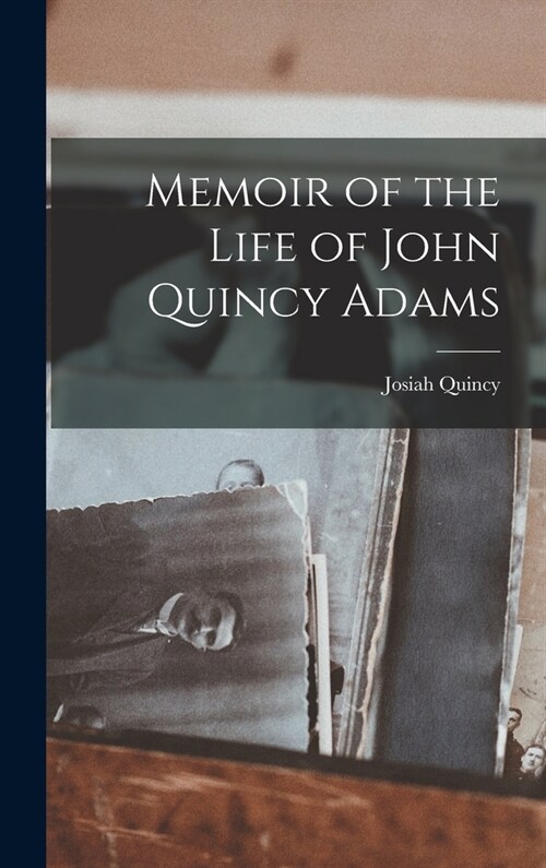 Memoir of the Life of John Quincy Adams (Hardcover)