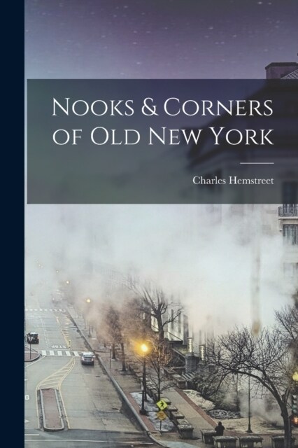 Nooks & Corners of Old New York (Paperback)