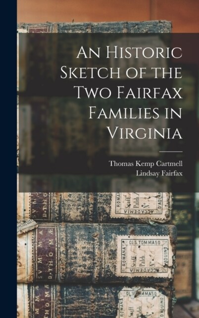 An Historic Sketch of the two Fairfax Families in Virginia (Hardcover)