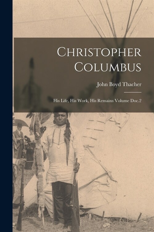 Christopher Columbus: His Life, His Work, His Remains Volume Doc.2 (Paperback)