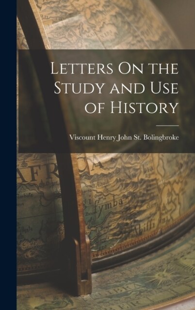 Letters On the Study and Use of History (Hardcover)