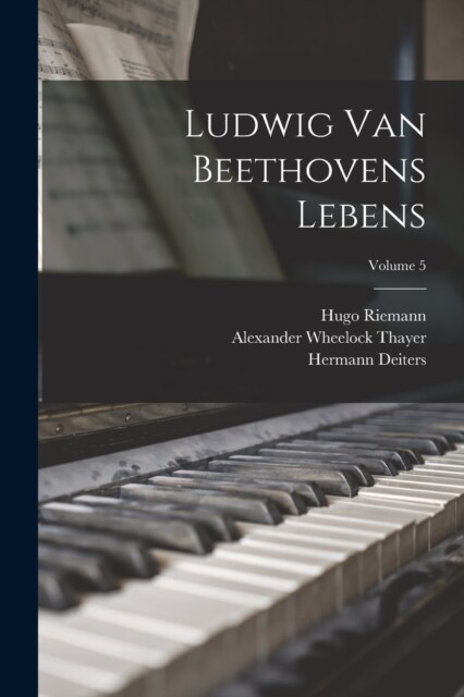 Ludwig Van Beethovens Lebens; Volume 5 (Paperback)