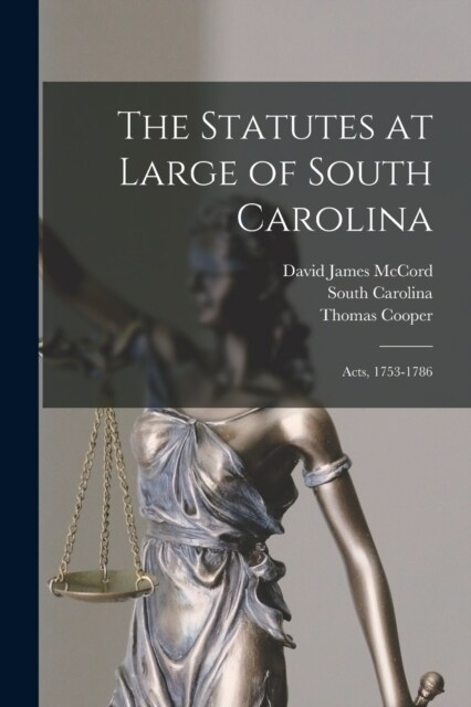 The Statutes at Large of South Carolina: Acts, 1753-1786 (Paperback)