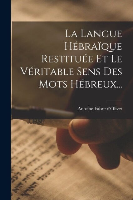 La Langue H?ra?ue Restitu? Et Le V?itable Sens Des Mots H?reux... (Paperback)