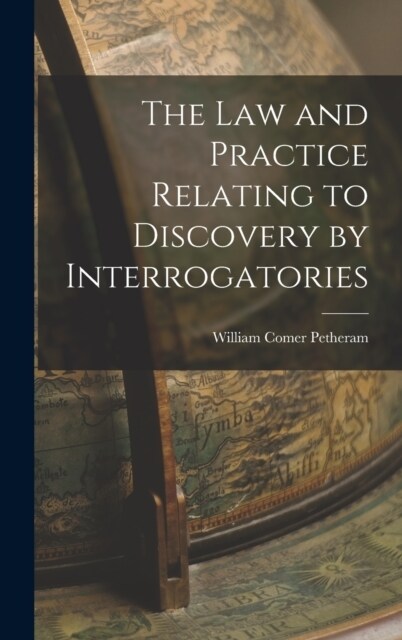 The Law and Practice Relating to Discovery by Interrogatories (Hardcover)