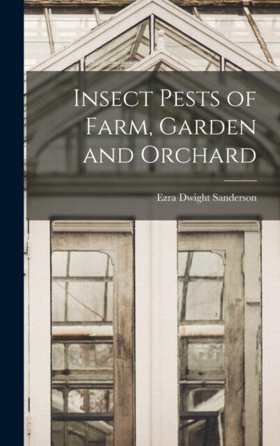Insect Pests of Farm, Garden and Orchard (Hardcover)