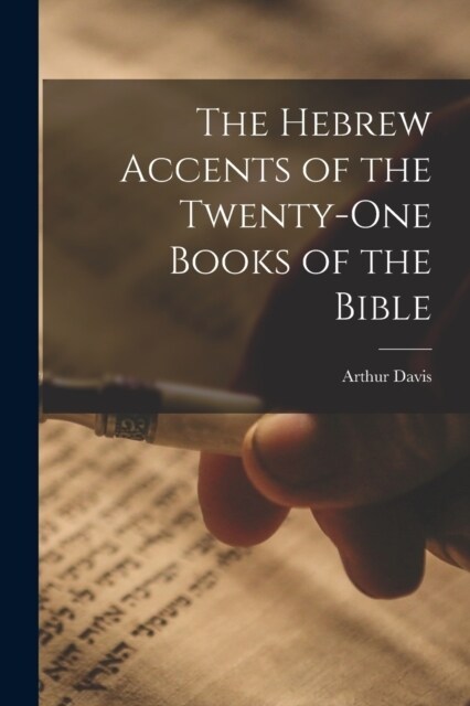 The Hebrew Accents of the Twenty-one Books of the Bible (Paperback)