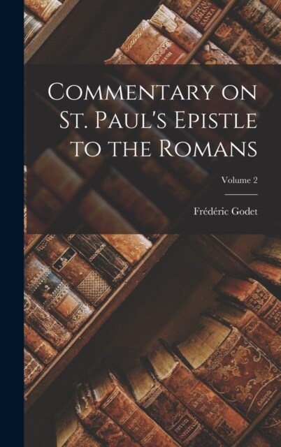 Commentary on St. Pauls Epistle to the Romans; Volume 2 (Hardcover)