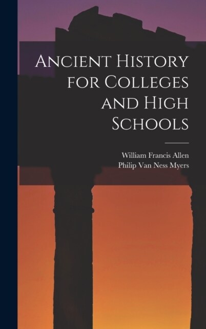 Ancient History for Colleges and High Schools (Hardcover)