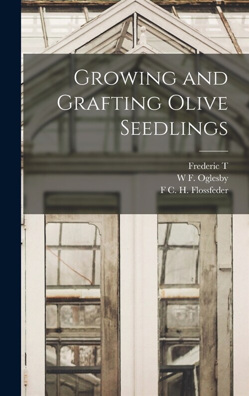 Growing and Grafting Olive Seedlings (Hardcover)