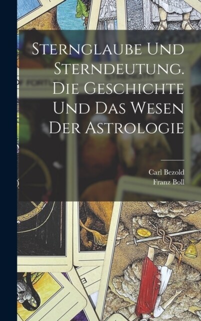 Sternglaube und Sterndeutung. Die Geschichte und das Wesen der Astrologie (Hardcover)