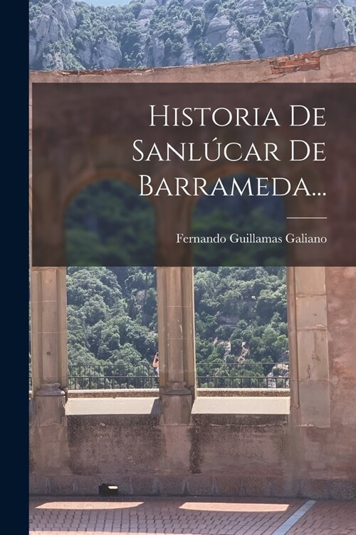 Historia De Sanl?ar De Barrameda... (Paperback)