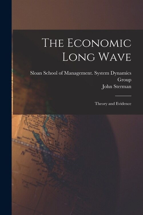 The Economic Long Wave: Theory and Evidence (Paperback)