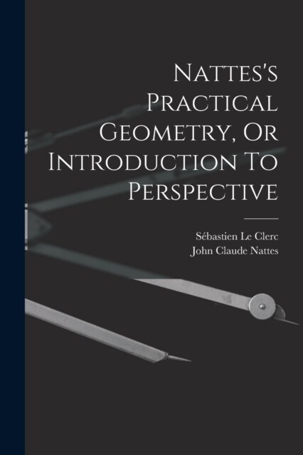 Nattess Practical Geometry, Or Introduction To Perspective (Paperback)