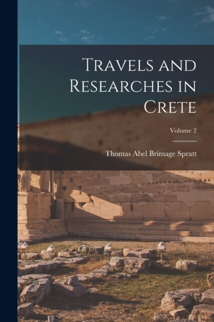 Travels and Researches in Crete; Volume 2 (Paperback)