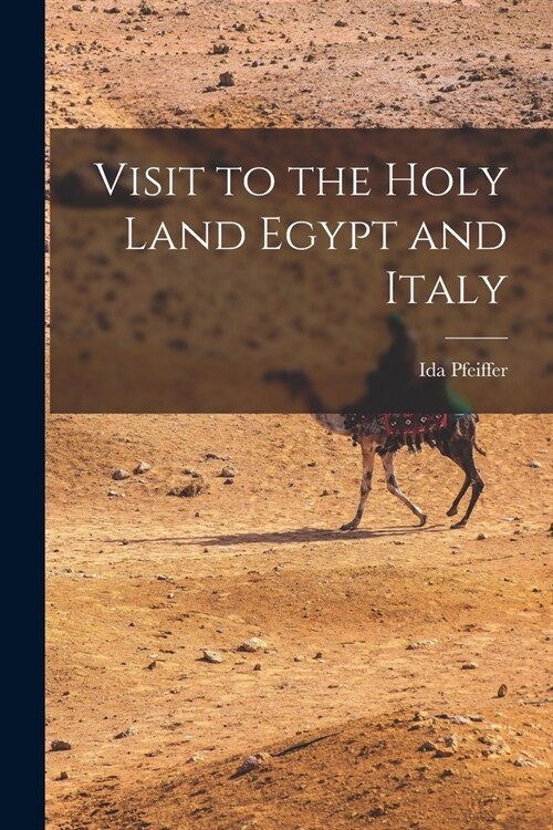 Visit to the Holy Land Egypt and Italy (Paperback)