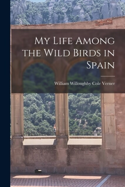 My Life Among the Wild Birds in Spain (Paperback)