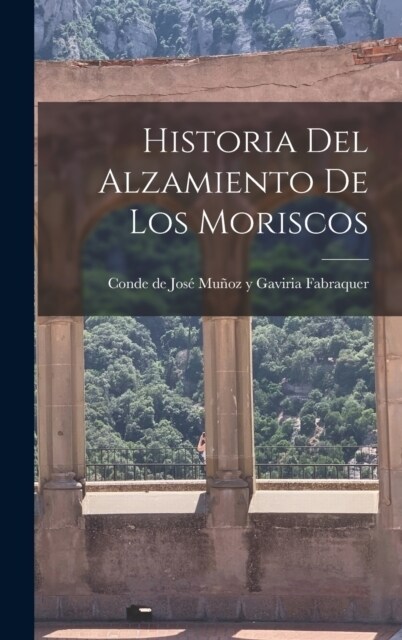 Historia del Alzamiento de los Moriscos (Hardcover)