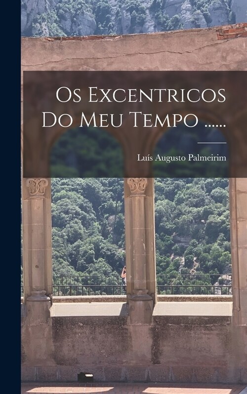 Os Excentricos Do Meu Tempo ...... (Hardcover)