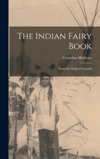 The Indian Fairy Book: From the Original Legends (Hardcover)