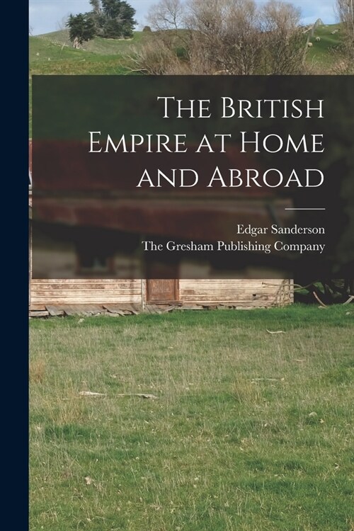 The British Empire at Home and Abroad (Paperback)