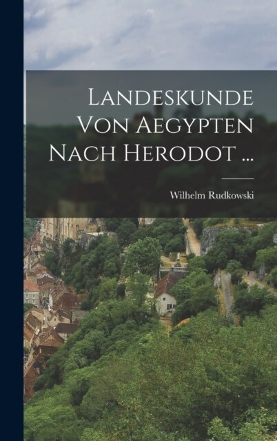 Landeskunde Von Aegypten Nach Herodot ... (Hardcover)