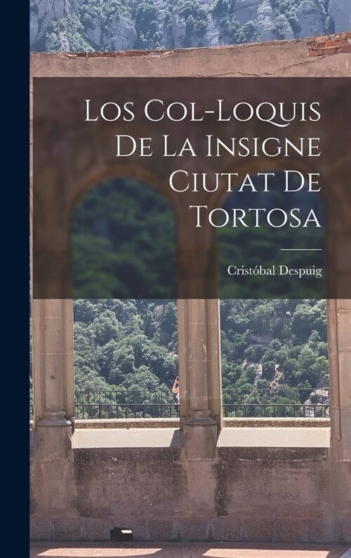 Los col-loquis de la insigne ciutat de Tortosa (Hardcover)