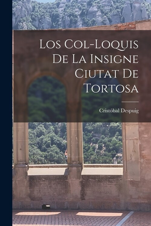 Los col-loquis de la insigne ciutat de Tortosa (Paperback)