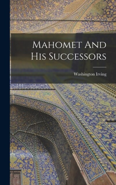 Mahomet And His Successors (Hardcover)