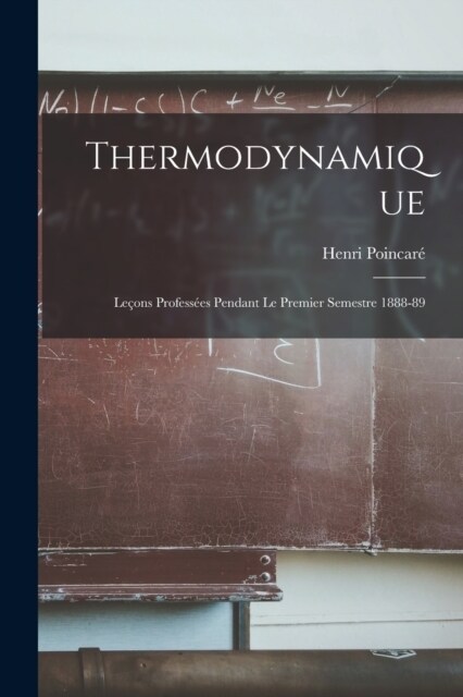 Thermodynamique: Le?ns Profess?s Pendant Le Premier Semestre 1888-89 (Paperback)